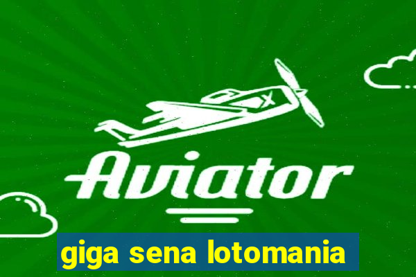 giga sena lotomania